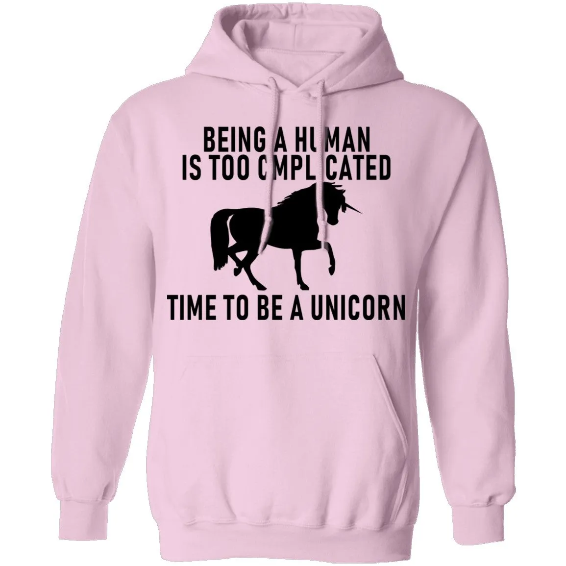 Being A Human Is Too Complicated Time To Be A Unicorn T-Shirt