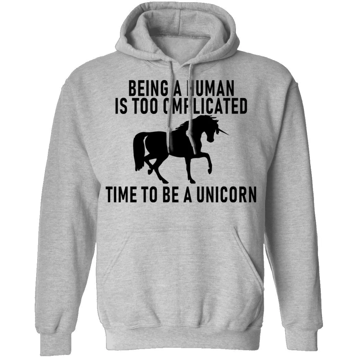 Being A Human Is Too Complicated Time To Be A Unicorn T-Shirt