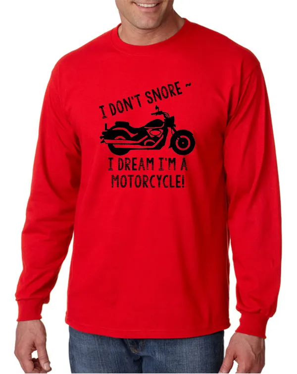 I Don't Snore . . . I Dream I'm a Motorcycle! T-Shirt