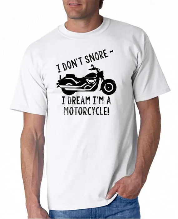 I Don't Snore . . . I Dream I'm a Motorcycle! T-Shirt