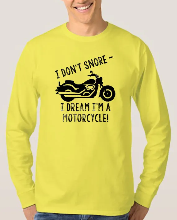 I Don't Snore . . . I Dream I'm a Motorcycle! T-Shirt