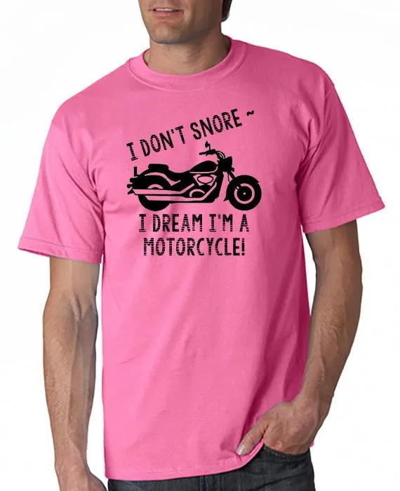 I Don't Snore . . . I Dream I'm a Motorcycle! T-Shirt