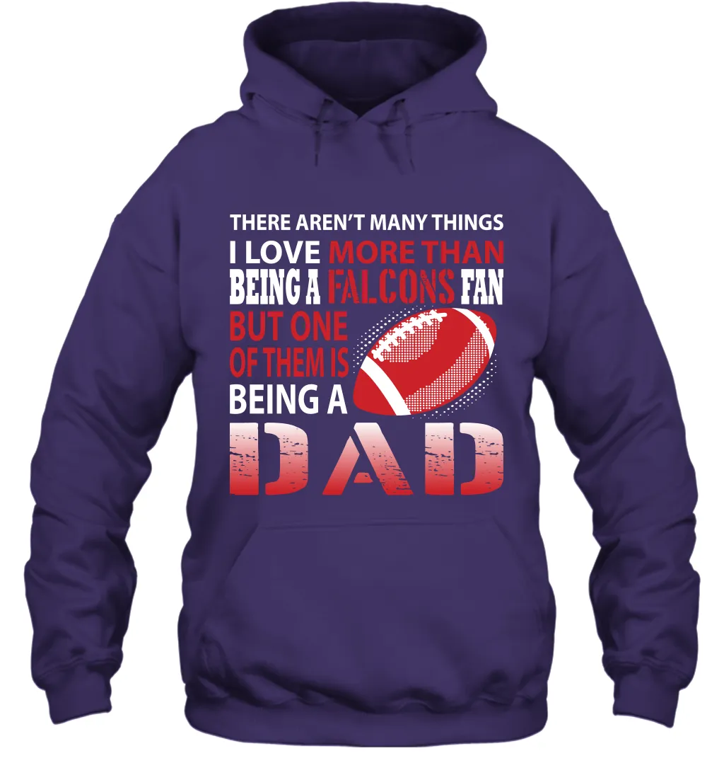 I Love More Than Being A Atlanta Falcons Fan Being A Dad Football Hoodie