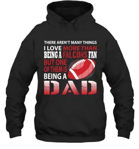 I Love More Than Being A Atlanta Falcons Fan Being A Dad Football Hoodie