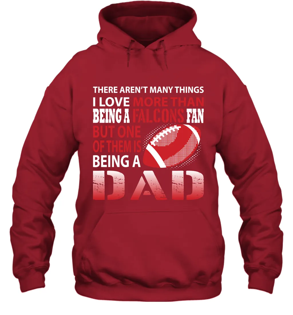 I Love More Than Being A Atlanta Falcons Fan Being A Dad Football Hoodie