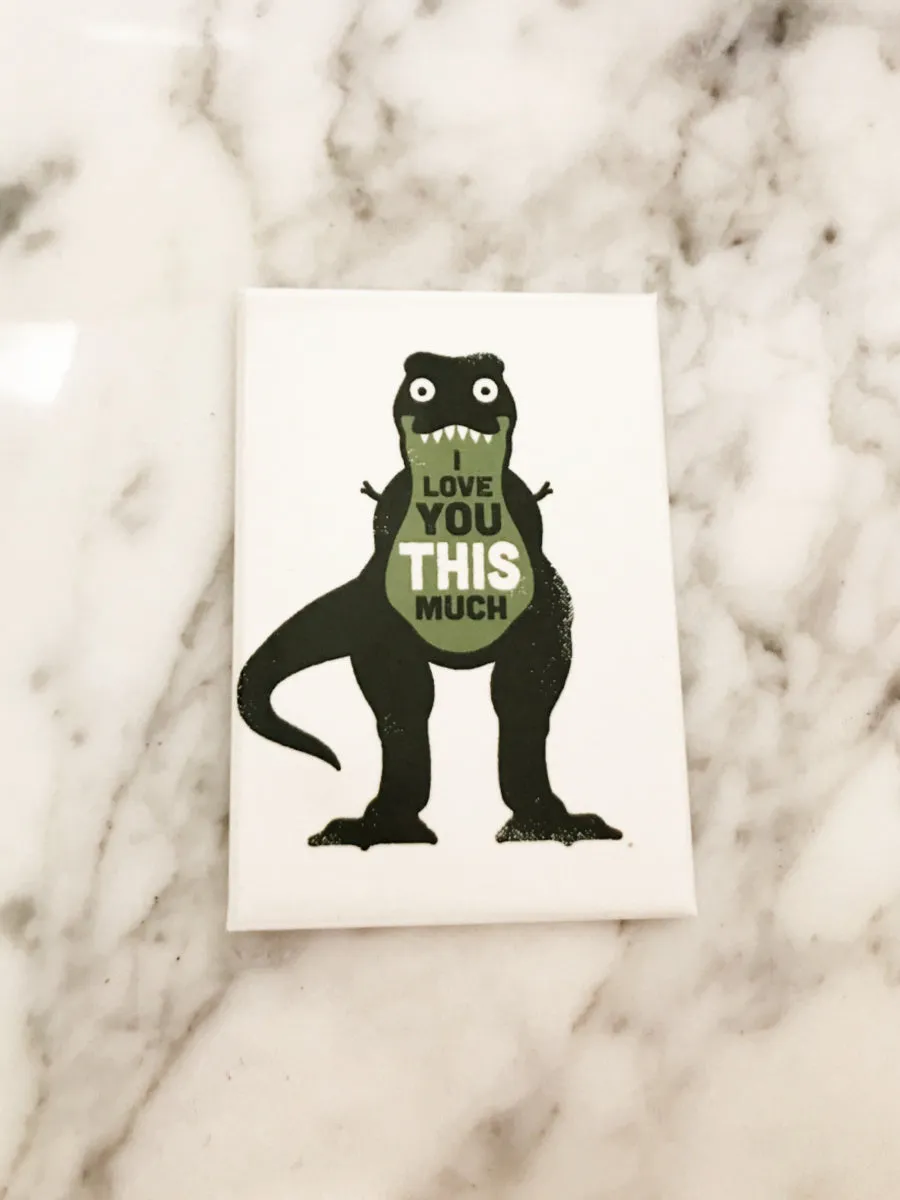 I Love You This Much T-Rex Magnet